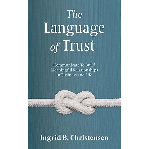 The Language of Trust / New Degree Press, Ingrid Christensen
