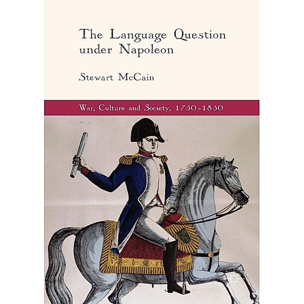 The Language Question under Napoleon / War, Culture and Society, 1750-1850, Stewart McCain