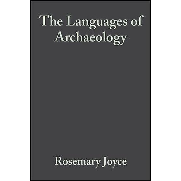 The Languages of Archaeology, Rosemary A. Joyce