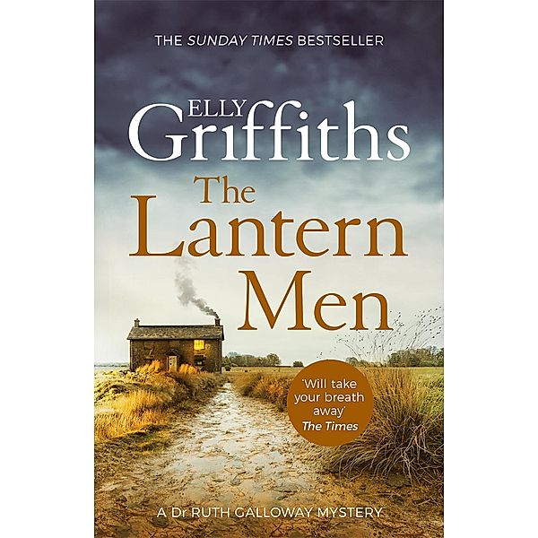The Lantern Men / The Dr Ruth Galloway Mysteries Bd.12, Elly Griffiths