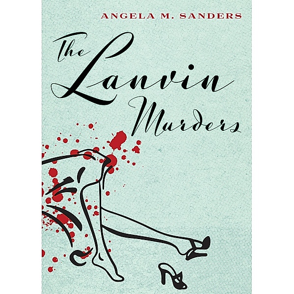 The Lanvin Murders (Vintage Clothing Series, #1) / Vintage Clothing Series, Angela M. Sanders