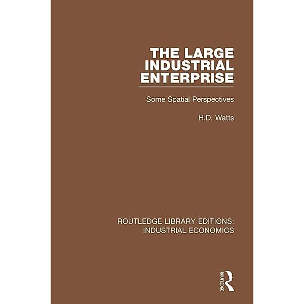 The Large Industrial Enterprise, H. D. Watts