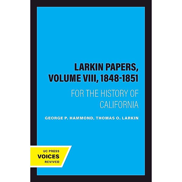The Larkin Papers, Volume VIII, 1848-1851