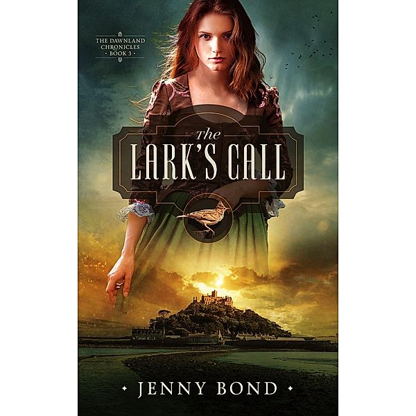 The Lark's Call (The Dawnland Chronicles, #3) / The Dawnland Chronicles, Jenny Bond