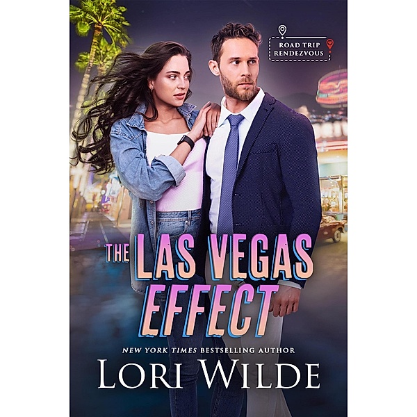 The Las Vegas Effect (Road Trip Rendezvous, #2) / Road Trip Rendezvous, Lori Wilde