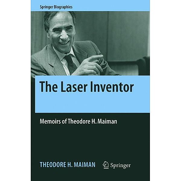 The Laser Inventor, Theodore H. Maiman