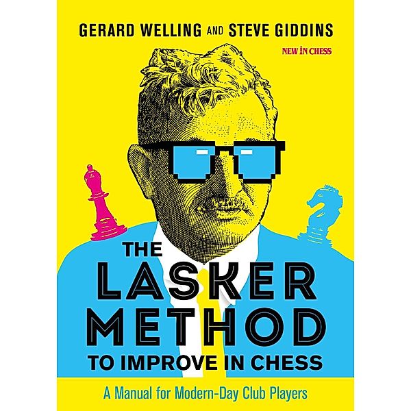 The Lasker Method to Improve in Chess, Steve Giddins, Gerard Welling
