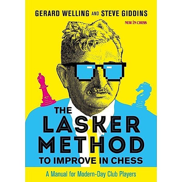 The Lasker Method to Improve in Chess, Gerard Welling, Steve Giddins