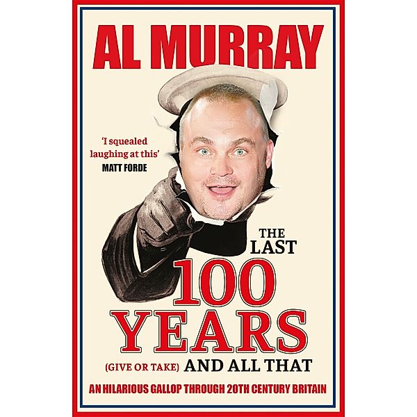 The Last 100 Years (give or take) and All That, Al Murray