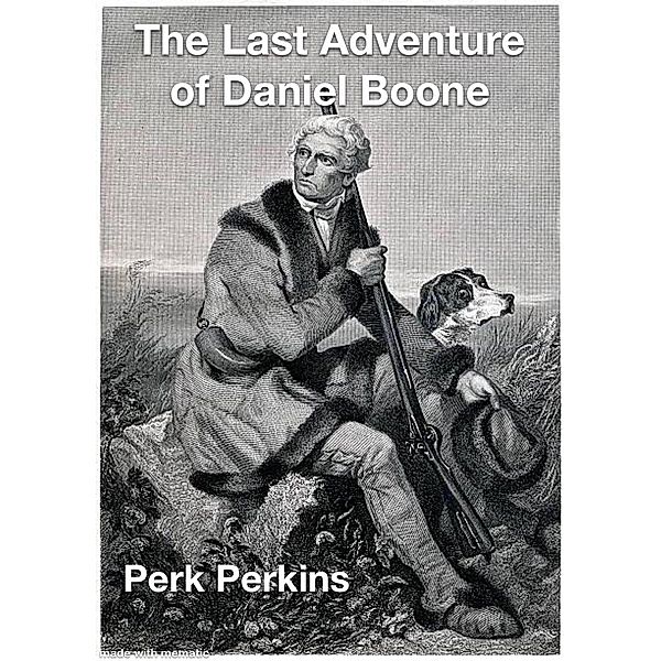 The Last Adventure of Daniel Boone, Perk Perkins