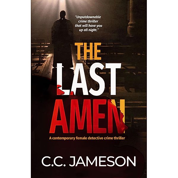The Last Amen (Detective Kate Murphy Mystery, #1) / Detective Kate Murphy Mystery, C. C. Jameson