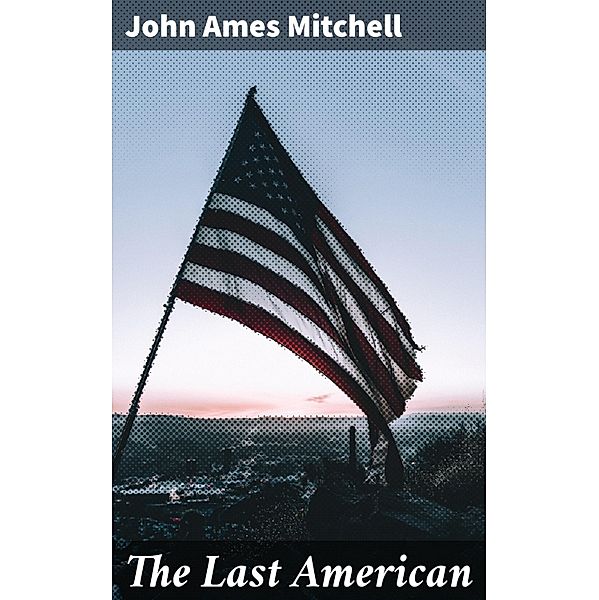 The Last American, John Ames Mitchell