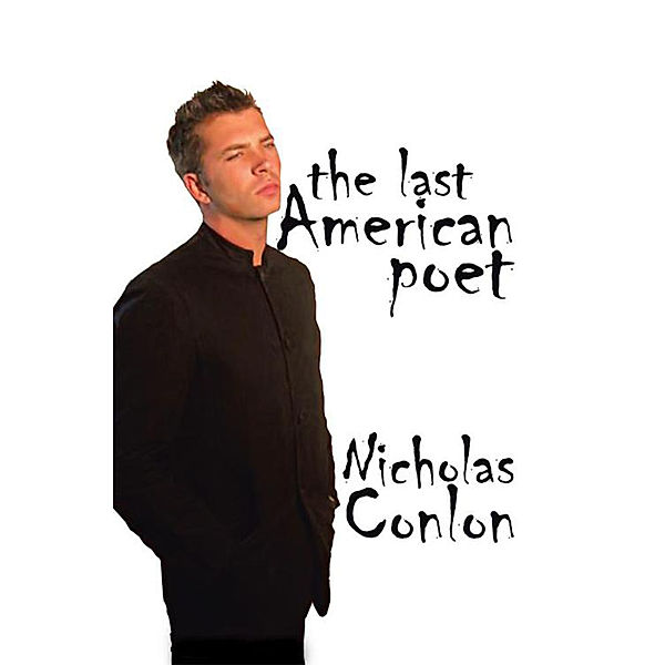 The Last American Poet, Nicholas Conlon