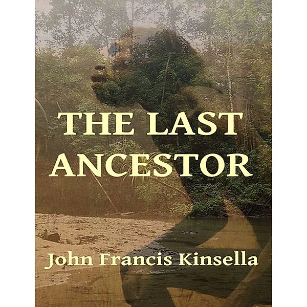 The Last Ancestor, John Francis Kinsella