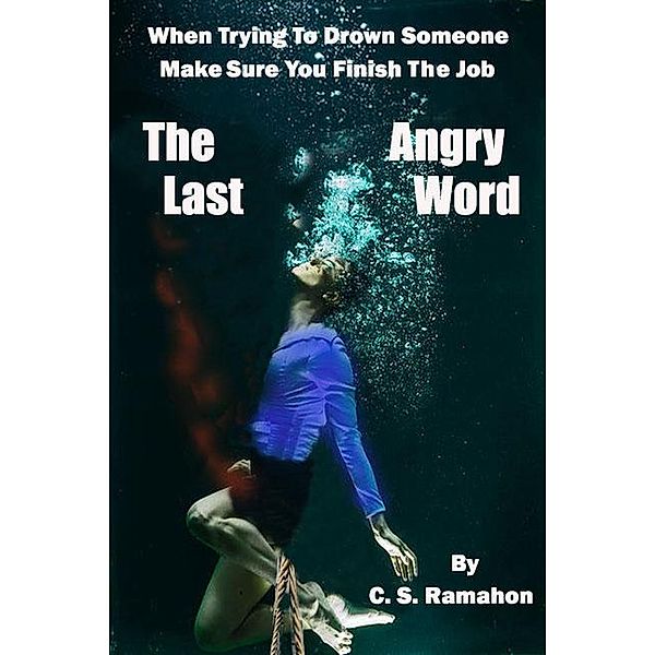 The Last Angry Word, C. S. Ramahon