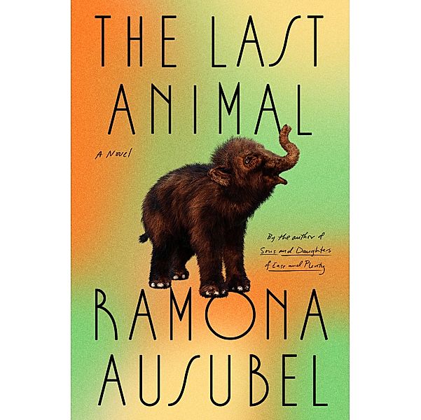 The Last Animal, Ramona Ausubel