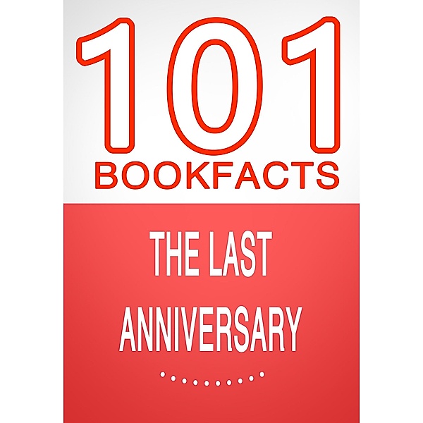 The Last Anniversary - 101 Amazing Facts You Didn't Know (101BookFacts.com) / 101BookFacts.com, G. Whiz