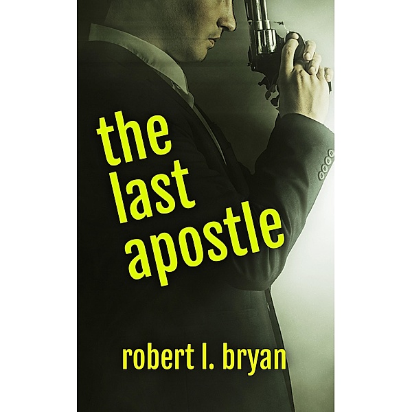 The Last Apostle, Robert L. Bryan