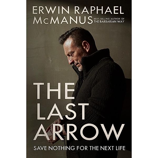 The Last Arrow, Erwin Raphael McManus