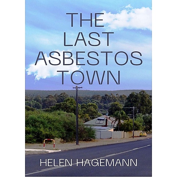 The Last Asbestos Town, Helen Hagemann