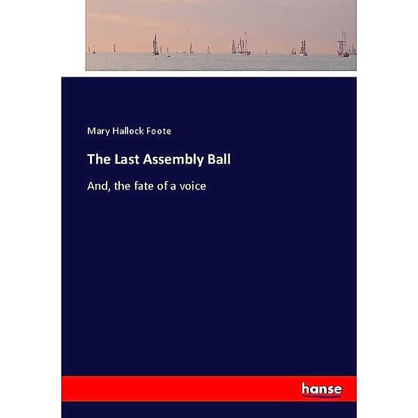 The Last Assembly Ball, Mary Hallock Foote