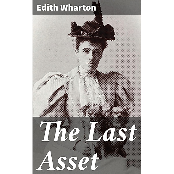 The Last Asset, Edith Wharton