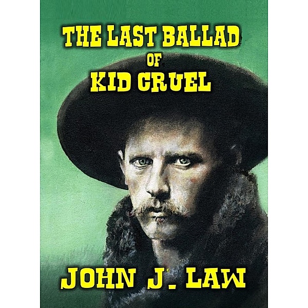 The Last Ballad of Kid Cruel, John J. Law