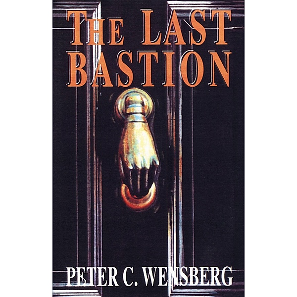 The Last Bastion, Peter C. Wensberg
