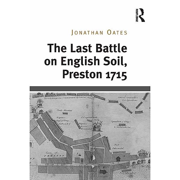 The Last Battle on English Soil, Preston 1715, Jonathan Oates