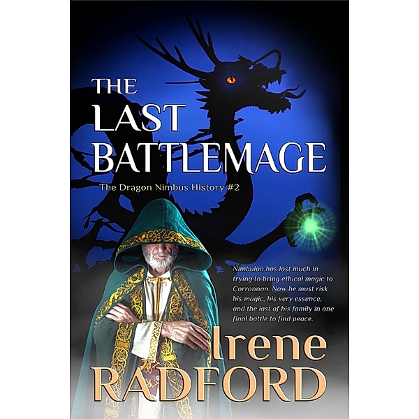 The Last Battlemage (The Dragon Nimbus History, #2) / The Dragon Nimbus History, Irene Radford