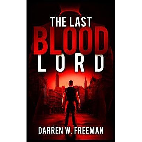 The Last Blood Lord / Royal Creek Publishing House, Darren Freeman