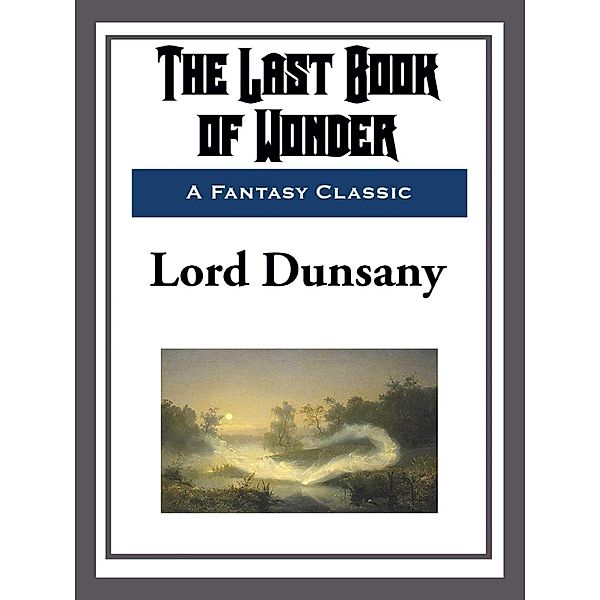 The Last Book of Wonder, Lord Dunsany