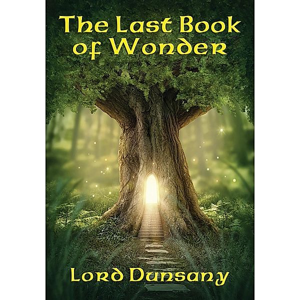 The Last Book of Wonder / Fantastic Stories, Lord Dunsany