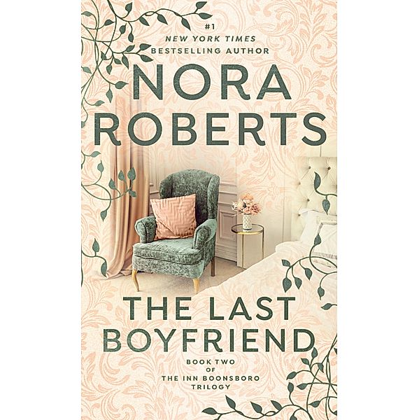 The Last Boyfriend / The Inn Boonsboro Trilogy Bd.2, Nora Roberts