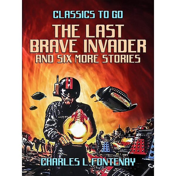 The Last Brave Invader and six more stories, Charles L. Fontenay