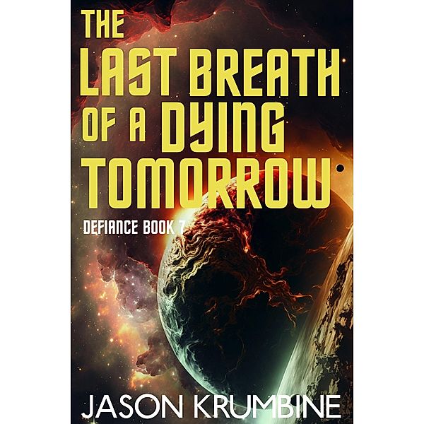 The Last Breath of a Dying Tomorrow (Defiance, #7) / Defiance, Jason Krumbine