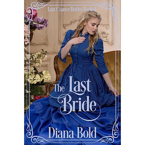 The Last Bride (Last Chance Brides, #4) / Last Chance Brides, Diana Bold