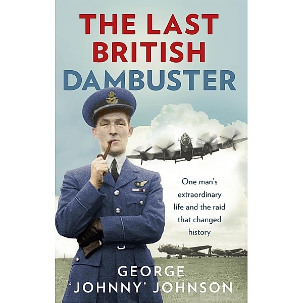 The Last British Dambuster, George Johnny Johnson Mbe