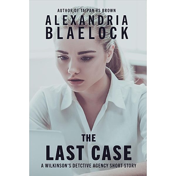 The Last Case, Alexandria Blaelock