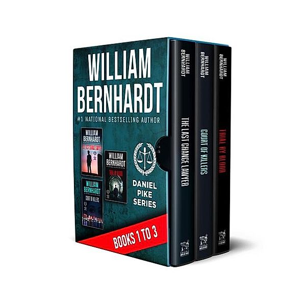 The Last Chance Lawyer Box Set 1 (Books 1-3) / Daniel Pike Legal Thriller Series, William Bernhardt