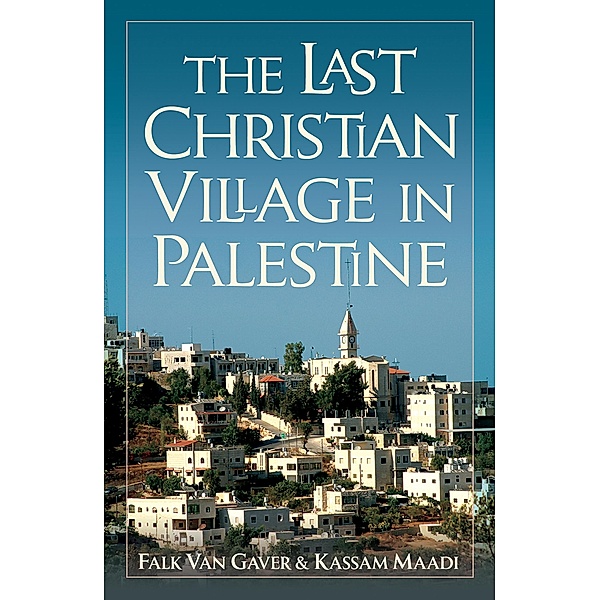 The Last Christian Village in Palestine, Kassam Maadi, Falk van Gaver