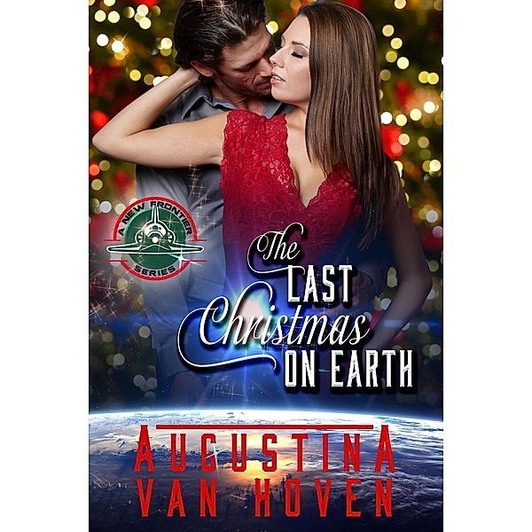 The Last Christmas on Earth (A New Frontier Series), Augustina van Hoven