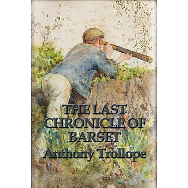 The Last Chronicle of Barset, Anthony Trollope