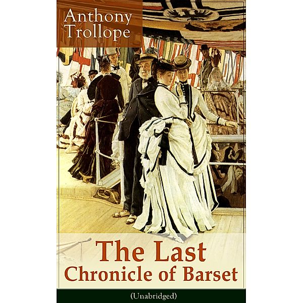 The Last Chronicle of Barset (Unabridged), Anthony Trollope