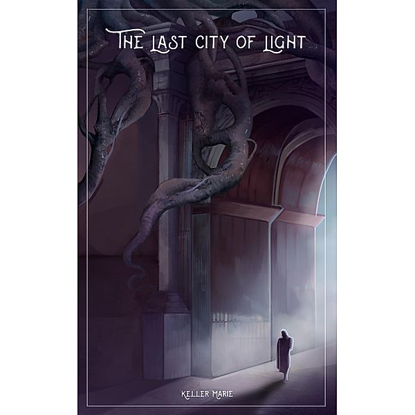 The Last City of Light (The Mistwalker Chronicles, #2) / The Mistwalker Chronicles, Keller Marie