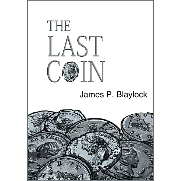 The Last Coin / The Christian Trilogy, James P. Blaylock