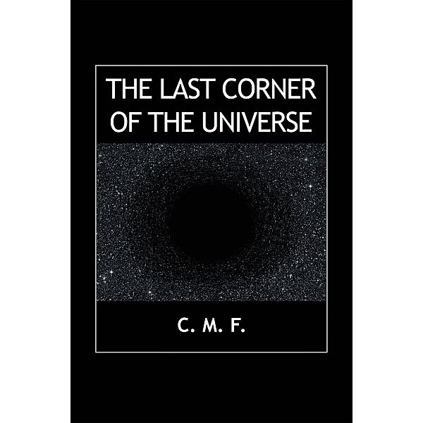 The Last Corner of the Universe, C. M. F.