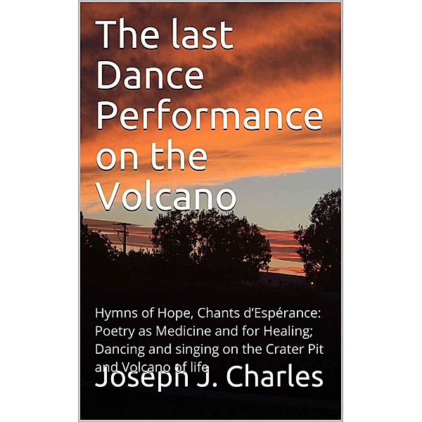 The Last Dance Performance on the Volcano (BestIndiePres Poetry like Water and Air) / BestIndiePres Poetry like Water and Air, Joseph J. Charles