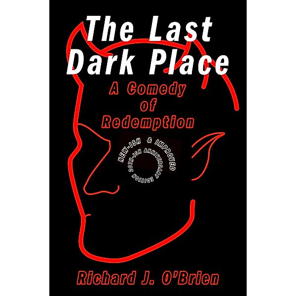 The Last Dark Place: A Comedy of Redemption, Richard J. O'Brien