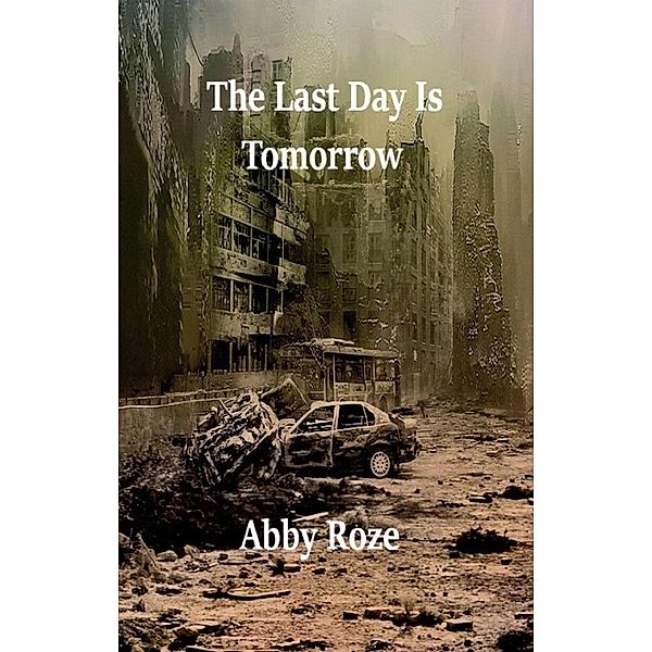 The Last Day Is Tomorrow, Abby Roze